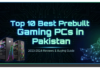 10 Best Prebuilt Gaming PCs in Pakistan